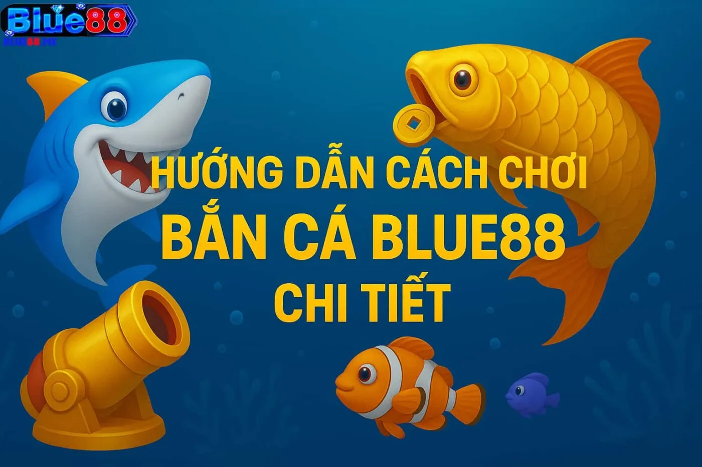Hướng Dẫn Cách Chơi Bắn Cá Blue88 Chi Tiết