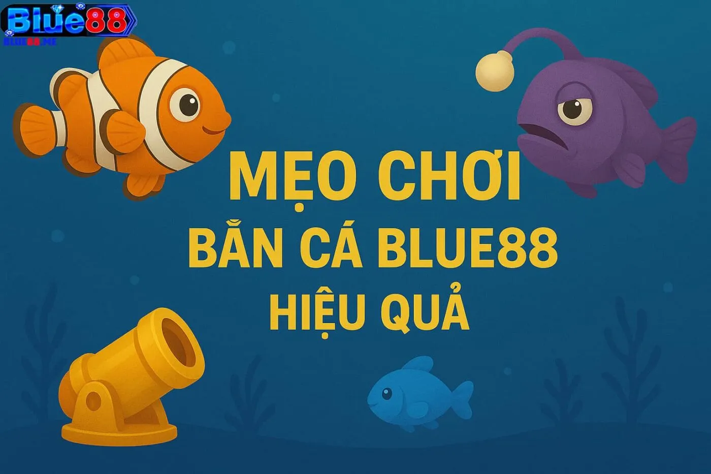 Mẹo Chơi Bắn Cá Blue88 Hiệu Quả